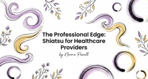 The Professional Edge ─ Shiatsu for Healthcare Providers The Professional Edge Shiatsu for Healthcare Providers
